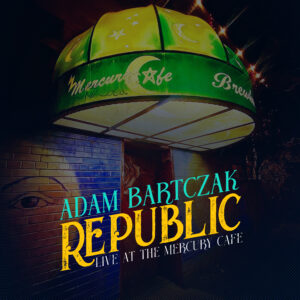 Adam Bartczak Republic: "Live at the Mercury Cafe" - vinyl album