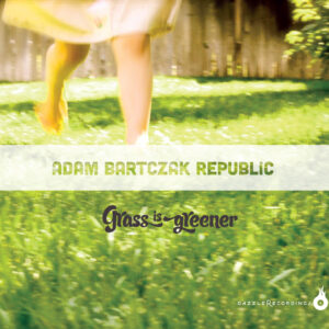 Adam Bartczak Republic: "Grass Is Greener" - digital download